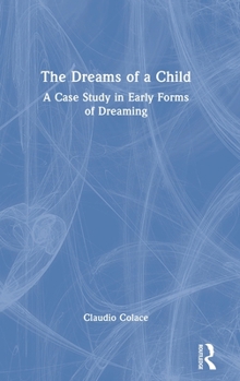 Hardcover The Dreams of a Child: A Case Study in Early Forms of Dreaming Book