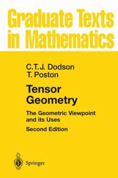 Tensor Geometry: The Geometric Viewpoint and its Uses - Book #130 of the Graduate Texts in Mathematics