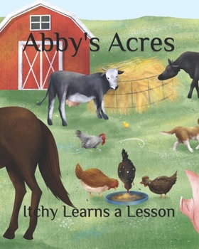 Paperback Abby's Acres: Itchy Learns a Lesson Book