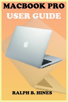 Paperback Macbook pro User Guide: The Complete Step by Steps Manual For Beginners And Seniors To Operate And Set Up The MacBook pro Model With Screensho Book