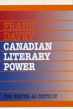 Paperback Canadian Literary Power (The Writer As Critic Series, 4) Book