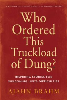 Paperback Who Ordered This Truckload of Dung?: Inspiring Stories for Welcoming Life's Difficulties Book