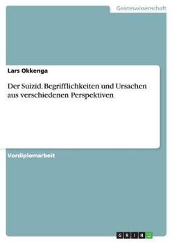 Paperback Der Suizid. Begrifflichkeiten und Ursachen aus verschiedenen Perspektiven [German] Book