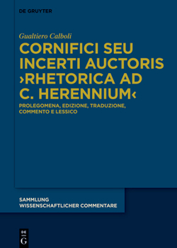 Hardcover Cornifici Seu Incerti Auctoris >Rhetorica AD C. Herennium: Prolegomena, Edizione, Traduzione, Commento E Lessico [Latin] Book