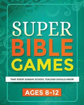 Paperback Super Bible Games for Ages 8-12: That Every Sunday School Teacher Should Know Book