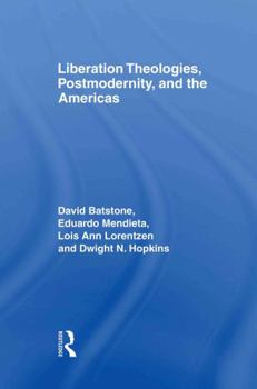 Hardcover Liberation Theologies, Postmodernity and the Americas Book