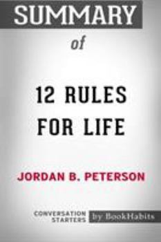 Paperback Summary of 12 Rules for Life by Jordan B. Peterson: Conversation Starters Book