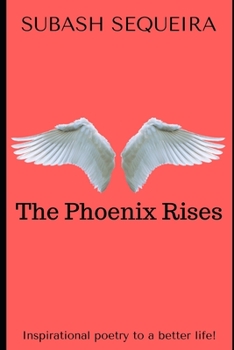 Paperback The Phoenix Rises: Inspirational poetry to a better life. Book