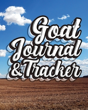 Paperback Goat Journal & Tracker: Logbook to Track and Take Care of Your Goats - Tracking for a Herd of up to 15 Goats, Health Records and Notes Book