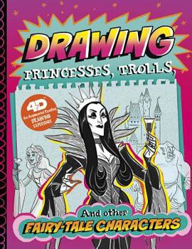 Hardcover Drawing Princesses, Trolls, and Other Fairy-Tale Characters: 4D an Augmented Reading Drawing Experience Book