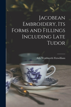 Paperback Jacobean Embroidery, Its Forms and Fillings Including Late Tudor Book
