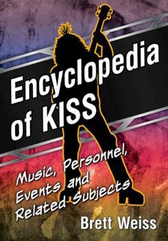 Paperback Encyclopedia of KISS: Music, Personnel, Events and Related Subjects Book