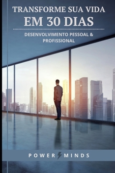 Paperback Transforme sua vida em 30 Dias: Desenvolvimento Pessoal [Portuguese] Book