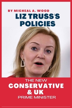 Paperback The New Conservative And UK Prime Minister: Liz Truss's Policies Book