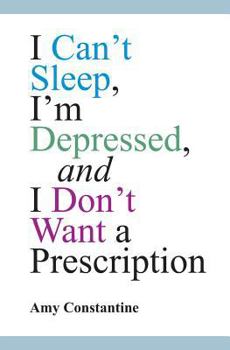 I Can't Sleep, I'm Depressed, and I Don't Want a Prescription
