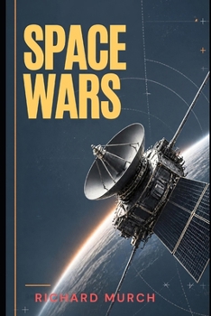 Space Wars: Who Has Weapons in Orbit — and Who Is Building Them