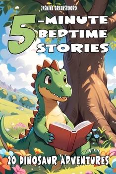Paperback 5-Minute Bedtime Stories 20 Dinosaur Adventures: Short and Exciting Dinosaur Tales for Kids - Featuring T-Rex, Triceratops, Velociraptor & More to Spa Book