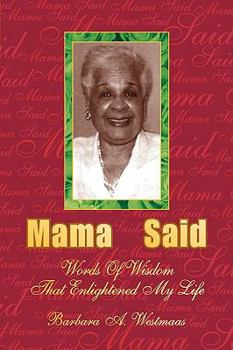 Paperback Mama Said: Words of Wisdom That Enlightened My Life Book