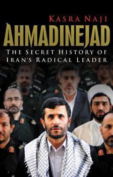 Hardcover Ahmadinejad: The Secret History of Iran's Radical Leader Book