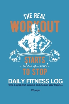 Paperback The Real Workout Daily Fitness Log: Keep a log of your training and monitor your fitness. Book