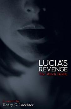 Paperback Lucia's Revenge: The Witch Bridle Book