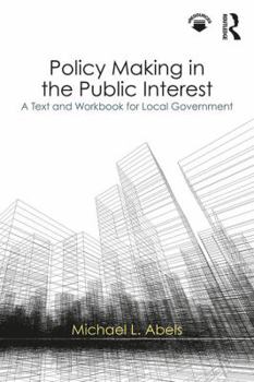 Paperback Policy Making in the Public Interest: A Text and Workbook for Local Government Book