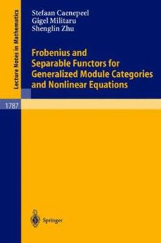 Paperback Frobenius and Separable Functors for Generalized Module Categories and Nonlinear Equations Book