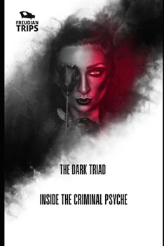 Paperback The Dark Triad: Inside the Criminal Psyche Book