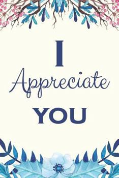 Paperback I Appreciate You: Inspirational Quotes and Affirmations Blank Lined Decorated Notebook Book