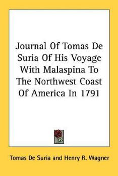 Journal Of Tomas De Suria Of His Voyage With Malaspina To The Northwest Coast Of America In 1791