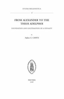 From Alexander to the Theoi Adelphoi: Foundation and Legitimation of a Dynasty
