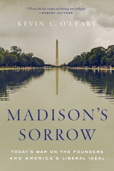 Hardcover Madison's Sorrow: Today's War on the Founders and America's Liberal Ideal Book