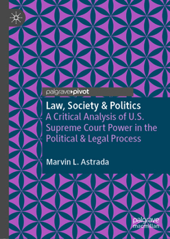 Law, Society & Politics: A Critical Analysis of U.S. Supreme Court Power in the Political & Legal Process
