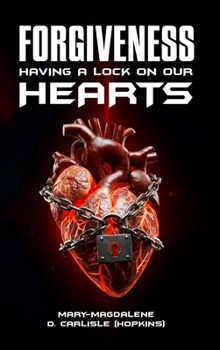 Hardcover Forgiveness: Having A Lock On Our Hearts Book