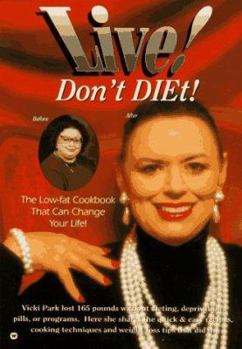 Paperback Live! Don't Diet!: The Low-Fat Cookbook That Can Change Your Life! Book