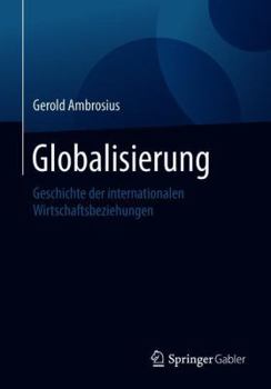 Paperback Globalisierung: Geschichte Der Internationalen Wirtschaftsbeziehungen [German] Book