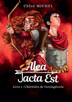 Paperback Alea Jacta Est: Livre 1: L'héritière de Vercingétorix [French] Book