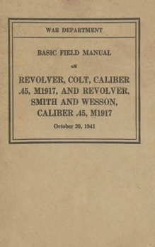 Paperback M1917 Revolver Colt & Smith & Wesson Basic Field Manual FM 23-36 Book