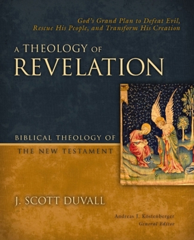 Hardcover A Theology of Revelation: God's Grand Plan to Defeat Evil, Rescue His People, and Transform His Creation 8 Book
