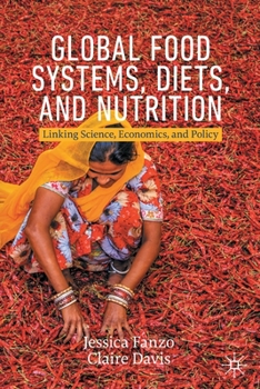 Paperback Global Food Systems, Diets, and Nutrition: Linking Science, Economics, and Policy Book