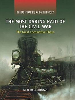 Library Binding The Most Daring Raid of the Civil War: The Great Locomotive Chase Book