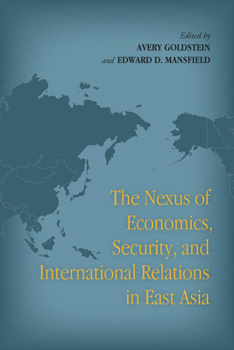 Paperback The Nexus of Economics, Security, and International Relations in East Asia Book