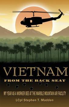Vietnam From The Back Seat: My Year as a worker bee at the Marble Mountain Air Facility