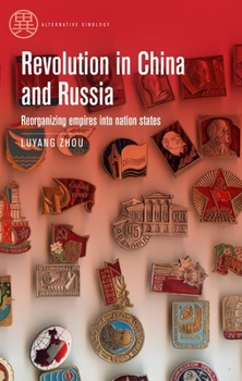 Revolution in China and Russia: Reorganizing Empires Into Nation States (Alternative Sinology)