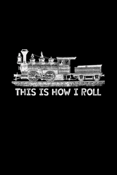 Paperback This is how I roll: 6x9 Trains - blank with numbers paper - notebook - notes Book
