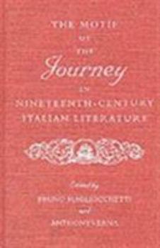 Hardcover The Motif of the Journey in Nineteenth-Century Italian Literature Book