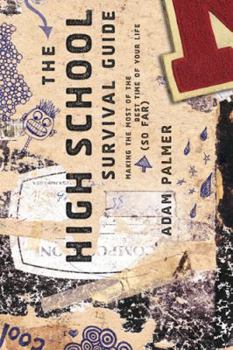 Paperback The High School Survival Guide: Making the Most of the Best Time of Your Life (So Far) Book