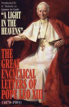 The Great Encyclical Letters of Pope Leo Xiii, 1878-1903: Or a Light in the Heavens