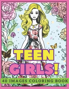 Teen Girls! Coloring Book: Cute fashion teenagers girls for coloring