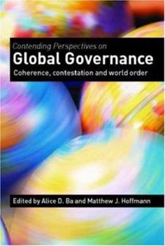 Paperback Contending Perspectives on Global Governance: Coherence and Contestation Book